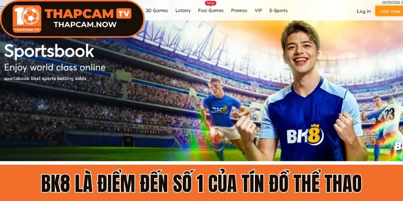 BK8 là điểm đến số 1 của tín đồ thể thao