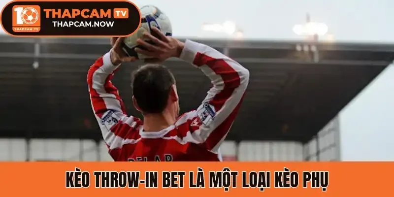 Kèo Throw-in bet là một loại kèo phụ