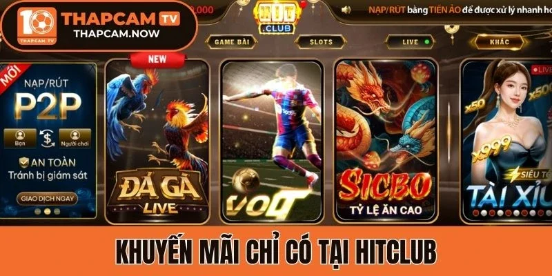 Khuyến mãi chỉ có tại Hitclub