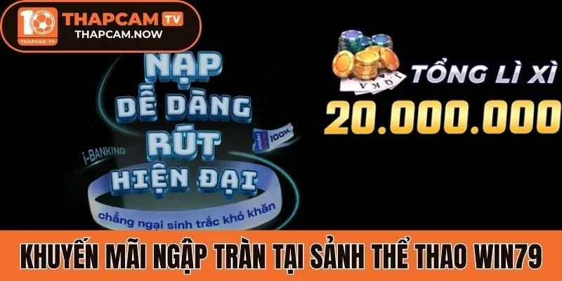 Khuyến mãi ngập tràn tại sảnh thể thao Win79