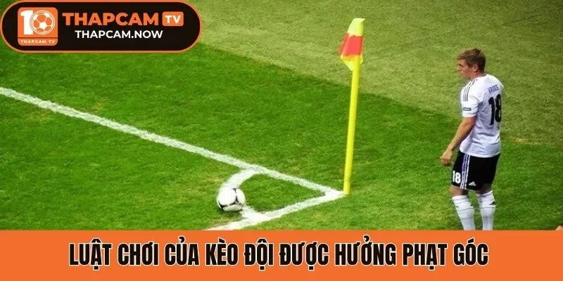 Luật chơi của kèo đội được hưởng phạt góc